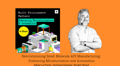 Revolutionising Small Molecule API Manufacturing Embracing Miniaturisation Automation with Adrian La Porta promo post